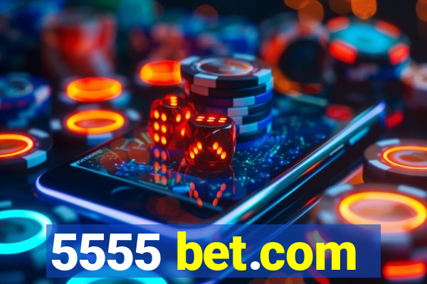 5555 bet.com